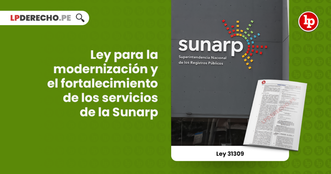 Ley 31309: Ley para la modernización y el fortalecimiento de los servicios de la Sunarp