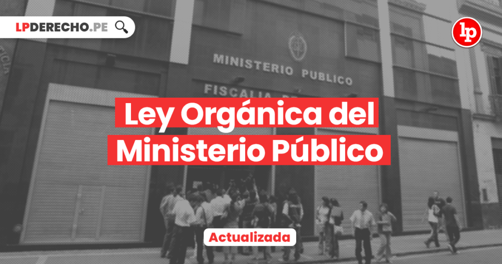 Ley Orgánica Del Ministerio Público [Actualizada] | LP