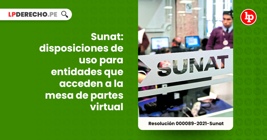 Sunat: disposiciones de uso para entidades que acceden a la mesa de partes virtual