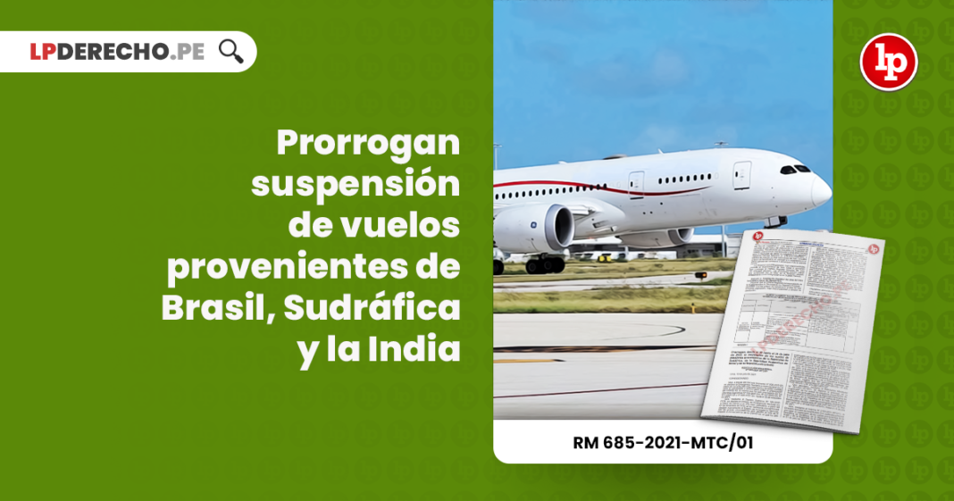 Prorrogan suspensión de vuelos provenientes de Brasil, Sudráfica y la India
