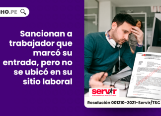 Sancionan a trabajador que marco su hora de entrada pero no se ubico en su sitio laboral - LP