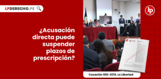 acusacion-directa-puede-suspender-plazos-prescripcion-casacion-902-2019-la-libertad-LP