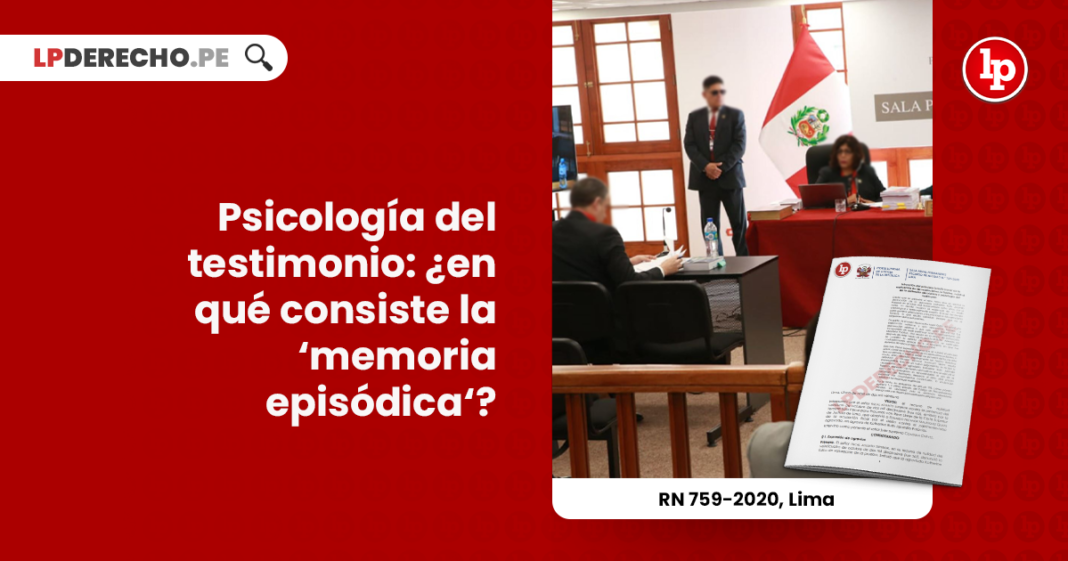 durante-testimonio-interviene-fundamentalmente-memoria-episodica-recurso-nulidad-759-2020-lima-LP