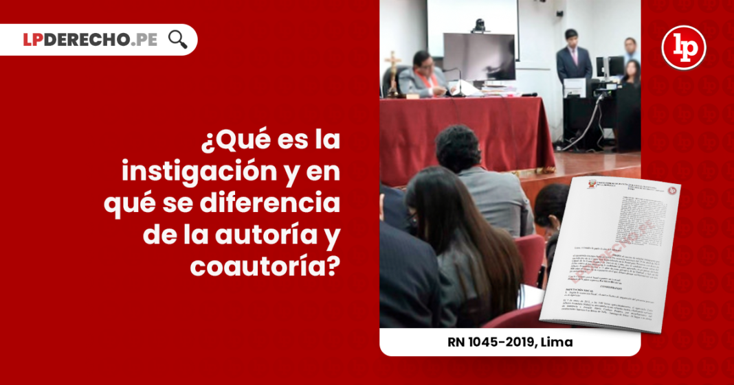 instigacion-diferencias-autoria-coautoria-recurso-nulidad-1045-2019-lima-LP