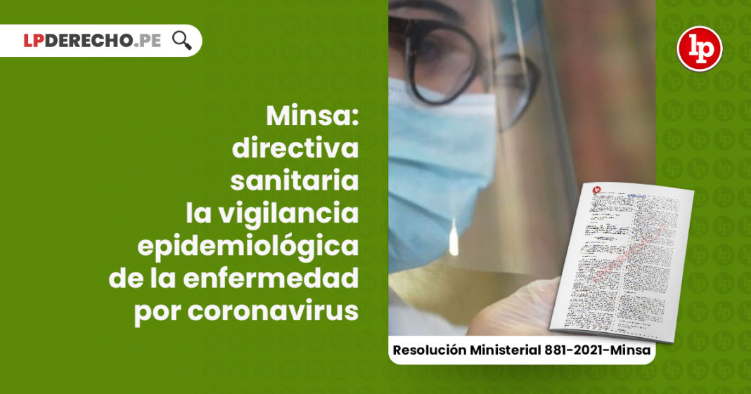 minsa-directiva-sanitaria-vigilancia-epidemiologica-enfermedad-coronavirus-resolucion-ministerial-881-2021-minsa-LP