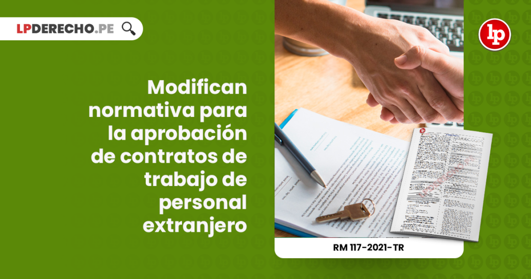 modifican-normativa-aprobacion-contratos-trabajo-personal-extranjero-resolucion-ministerial-117-2021-tr-LP