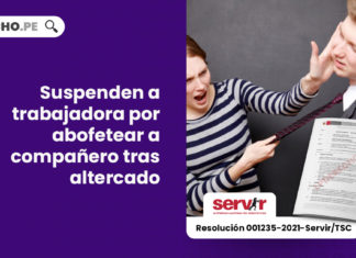uspenden-trabajadora-cachetadas-companero-altercado-resolucion-001235-2021-servir-tsc-LP