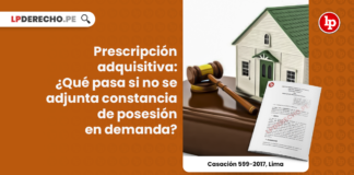Prescripción adquisitiva: ¿Qué pasa si no se adjunta constancia de posesión en demanda?