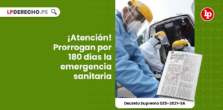 ¡Atención! Prorrogan por 180 días la emergencia sanitaria