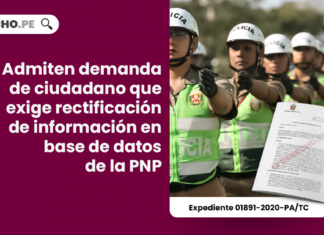 Admiten demanda de ciudadano que exige rectificación de información en base de datos de la PNP