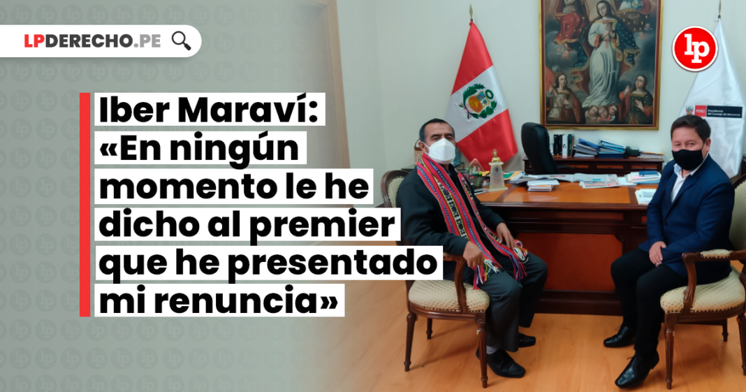 Iber Maraví: «En ningún momento le he dicho al premier que he presentado mi renuncia»