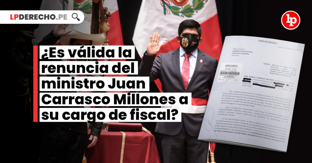 ¿Es válida la renuncia del ministro Juan Carrasco Millones a su cargo de fiscal?