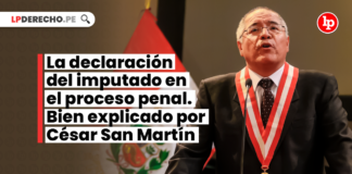 La declaración del imputado en el proceso penal. Bien explicado por César San Martín