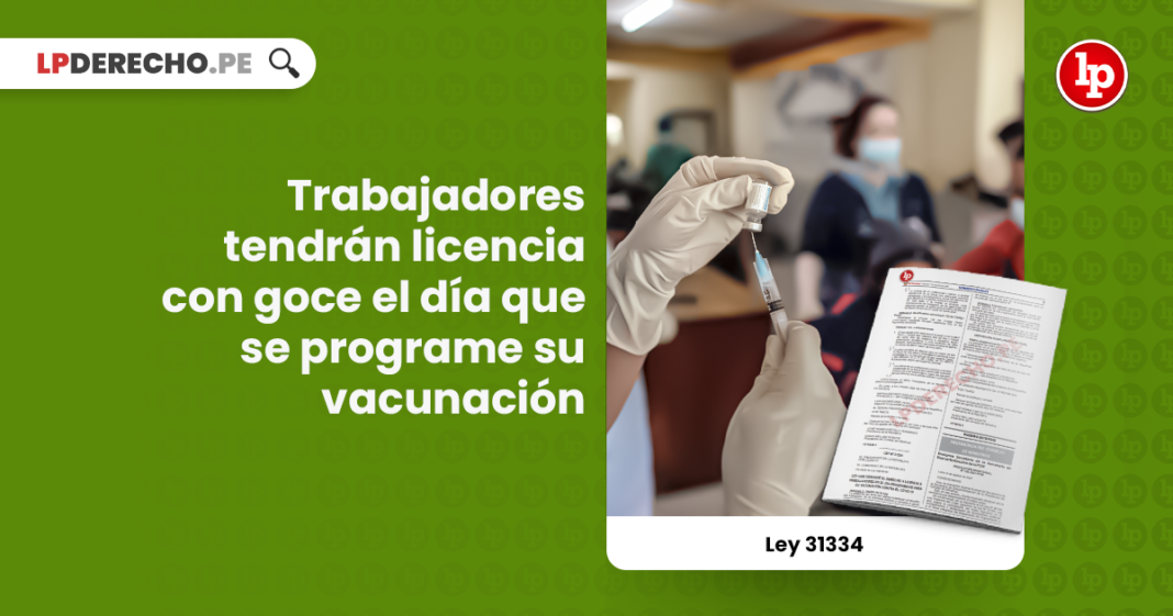Ley 31334: trabajadores tendrán licencia con goce el día que se programe su vacunación