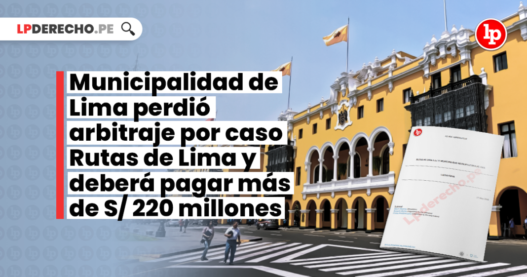 Municipalidad de Lima perdió arbitraje por caso Rutas de Lima y deberá pagar más de S/ 220 millones