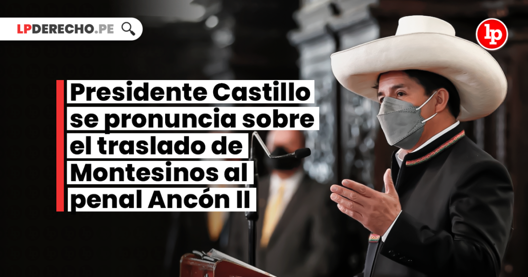 Presidente Castillo se pronuncia sobre el traslado de Montesinos al penal Ancón II