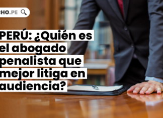 PERÚ: ¿Quién es el abogado penalista que mejor litiga en audiencia?