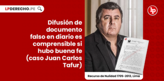 Información de carácter reservado: Difusión de documento falso en diario es comprensible si hubo buena fe (caso Juan Carlos Tafur)