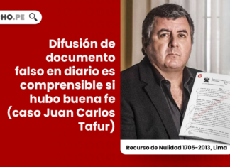Información de carácter reservado: Difusión de documento falso en diario es comprensible si hubo buena fe (caso Juan Carlos Tafur)