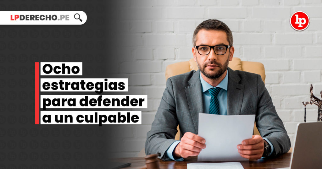 Ocho Estrategias Para Defender A Un Culpable | LP