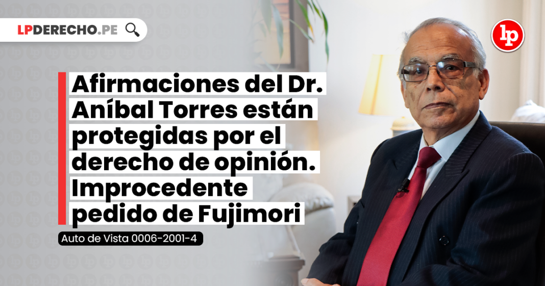 Afirmaciones del Dr. Aníbal Torres están protegidas por el derecho de opinión. Improcedente pedido de Fujimori
