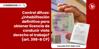 Control difuso: ¿inhabilitación definitiva para obtener licencia de conducir viola derecho al trabajo? (art. 398-B CP)