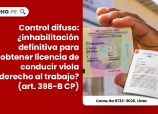 Control difuso: ¿inhabilitación definitiva para obtener licencia de conducir viola derecho al trabajo? (art. 398-B CP)