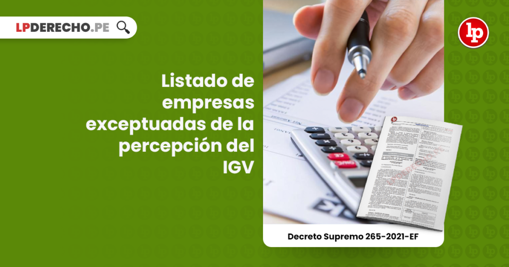 Listado De Empresas Exceptuadas De La Percepción Del IGV [DS 265-2021 ...