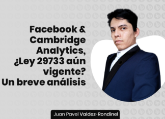 Facebook & Cambridge Analytics, ¿Ley 29733 aún vigente? Un breve análisis