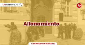 Jurisprudencia Relevante Y Actual Sobre Allanamiento | LP