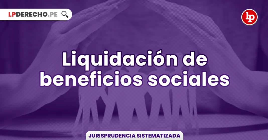 Jurisprudencia sobre liquidación de beneficios sociales-LP
