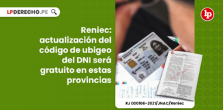 Reniec: actualización del código de ubigeo del DNI será gratuito en estas provincias