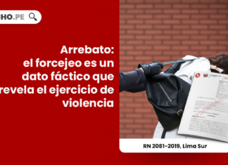 [Arrebato] El forcejeo es un dato fáctico que revela el ejercicio de violencia