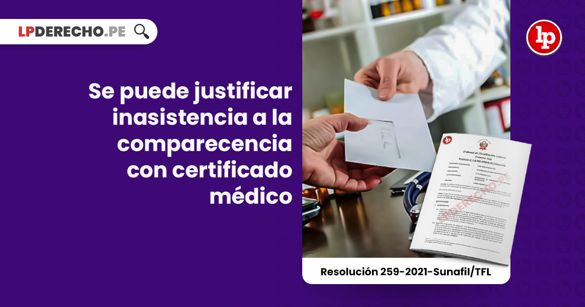 Se puede justificar inasistencia a la comparecencia con certificado médico  [Resolución 259-2021-Sunafil/TFL] | LP