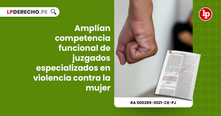 Amplían Competencia Funcional De Juzgados Especializados En Violencia Amplían Competencia Funcional De Juzgados Especializados En Violencia