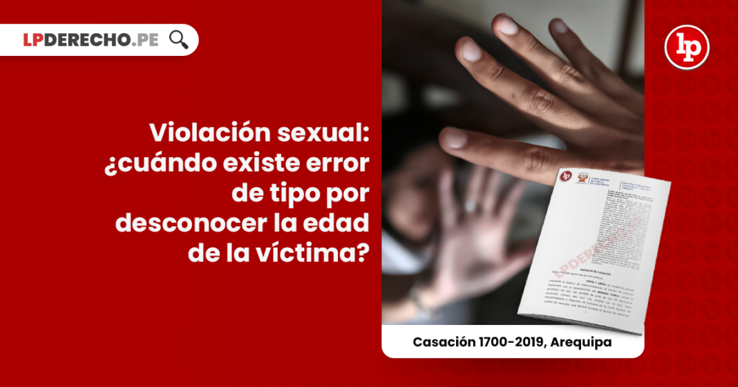 Violación sexual: ¿cuándo existe error de tipo por desconocer la edad de la víctima?
