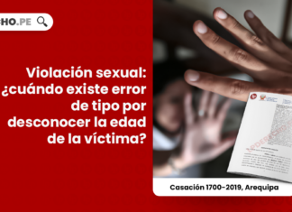 Violación sexual: ¿cuándo existe error de tipo por desconocer la edad de la víctima?