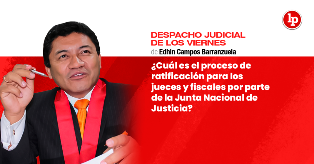 ¿Cuál es el proceso de ratificación para los jueces y fiscales por parte de la Junta Nacional de Justicia?