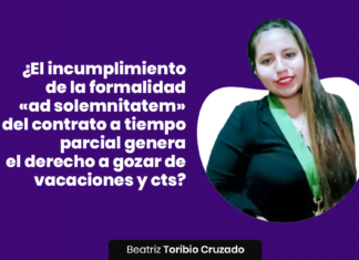 ¿El incumplimiento de la formalidad «ad solemnitatem» del contrato a tiempo parcial genera el derecho a gozar de vacaciones y compensación por tiempo de servicios?