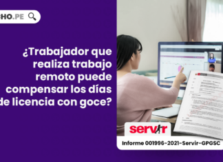 ¿Trabajador que realiza trabajo remoto puede compensar los días de licencia con goce? [Informe 001996-2021-Servir-GPGSC]