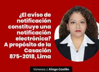 ¿El aviso de notificación constituye una notificación electrónica? A propósito de la Casación 875-2018, Lima