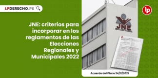 JNE: criterios para incorporar en los reglamentos de las Elecciones Regionales y Municipales 2022 [Acuerdo del Pleno 24/11/2021]