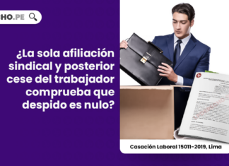 ¿La sola afiliación sindical y posterior cese del trabajador comprueba que despido es nulo?