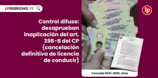 Control difuso: desaprueban inaplicación del art. 398-B del CP (cancelación definitiva de licencia de conducir) [Consulta 5631-2020, Lima]