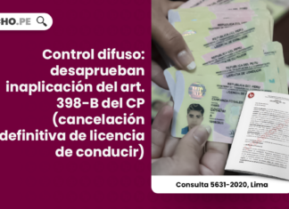 Control difuso: desaprueban inaplicación del art. 398-B del CP (cancelación definitiva de licencia de conducir) [Consulta 5631-2020, Lima]