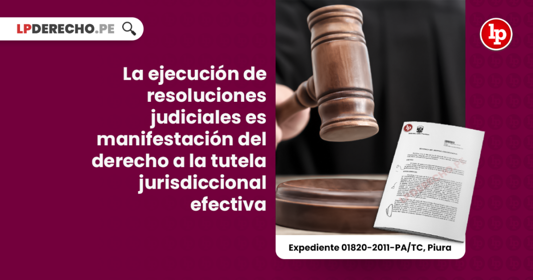 La ejecución de resoluciones judiciales es manifestación del derecho a la tutela jurisdiccional efectiva