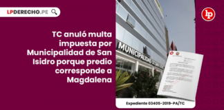 TC anuló multa impuesta por Municipalidad de San Isidro porque predio corresponde a Magdalena