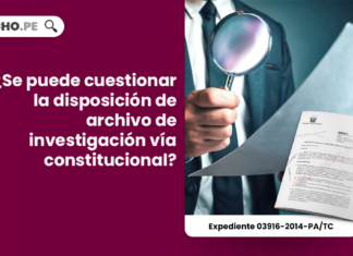 ¿Se puede cuestionar la disposición de archivo de investigación vía constitucional?