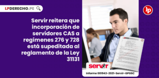 Servir reitera que incorporación de servidores CAS a regímenes 276 y 728 está supeditada al reglamento de la Ley 31131