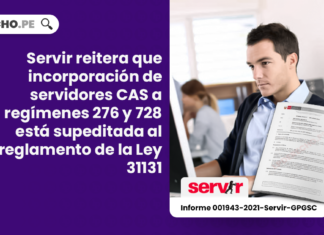 Servir reitera que incorporación de servidores CAS a regímenes 276 y 728 está supeditada al reglamento de la Ley 31131